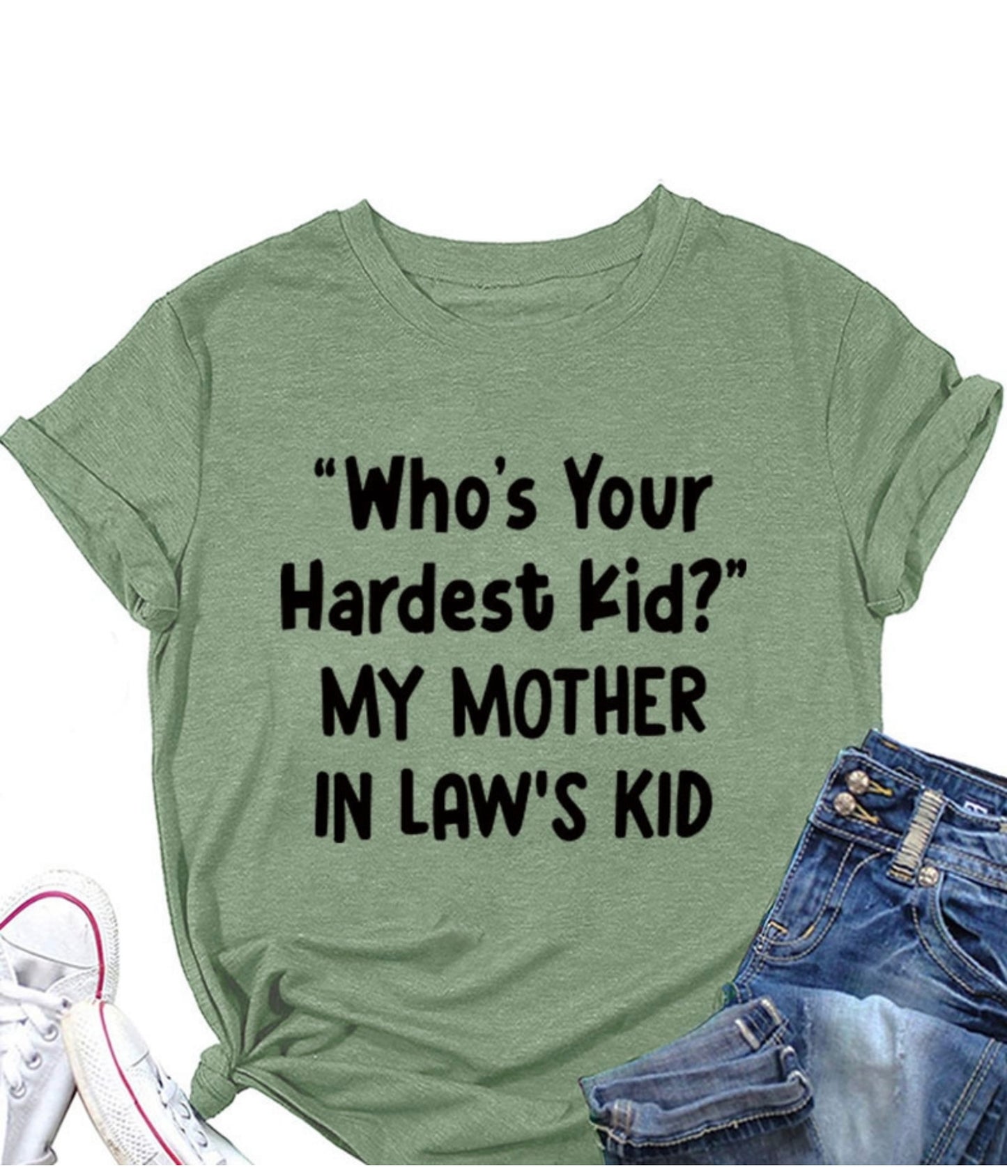 Who's Your Hardest Kid? My Mother In Law's kid. T-shirt