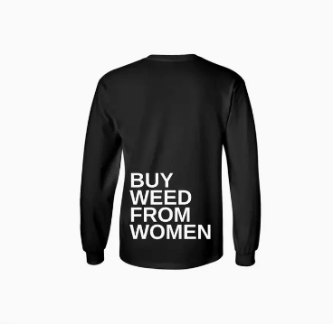 Buy Weed From Women™ "Support Women" Black Long Sleeve Tee