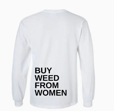 Buy Weed From Women™ "Support Women" White Long Sleeve Tee